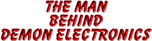 the man behind Demon Electronics